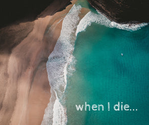 when I die...